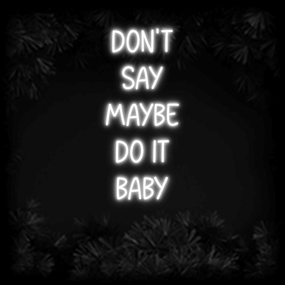 Konfiguriertes LED-Neonschild: DON'T SAY MAYBE... - Official Neon - led neon schild schriftzug personalisiert