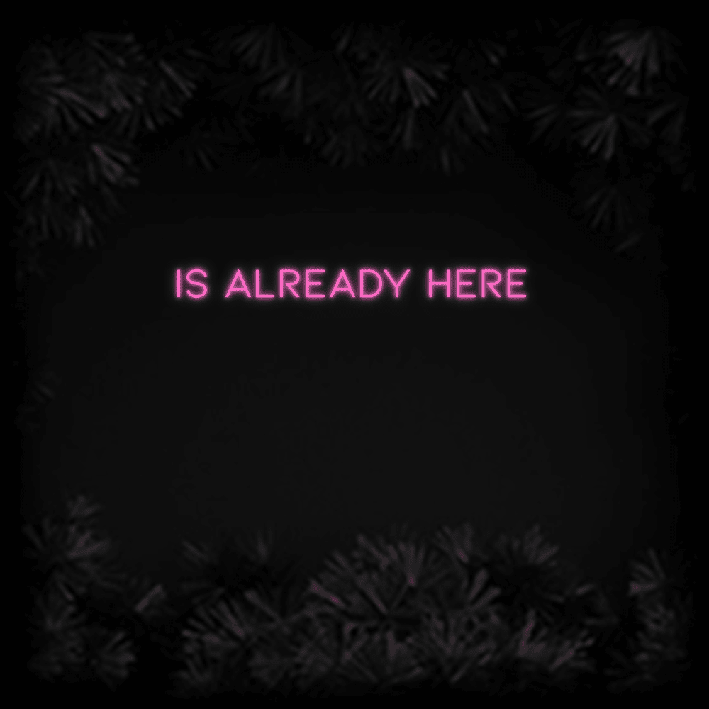 Konfiguriertes LED-Neonschild: IS ALREADY HERE - Official Neon - led neon schild schriftzug personalisiert