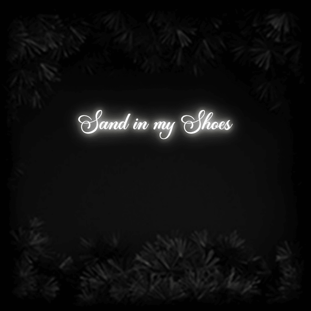 Konfiguriertes LED-Neonschild: Sand in my Shoe... - Official Neon - led neon schild schriftzug personalisiert