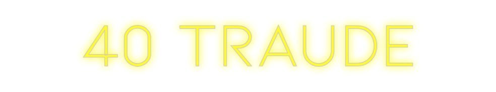 Konfiguriertes Neonschild: 40 Traude - Official Neon - led neon schild schriftzug personalisiert