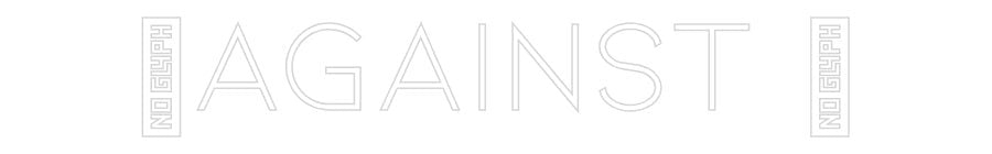 Konfiguriertes Neonschild: ✗Against ツ - Official Neon - led neon schild schriftzug personalisiert