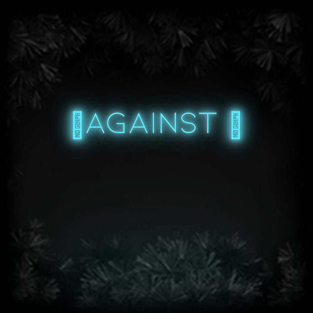 Konfiguriertes Neonschild: ✗Against ツ - Official Neon - led neon schild schriftzug personalisiert
