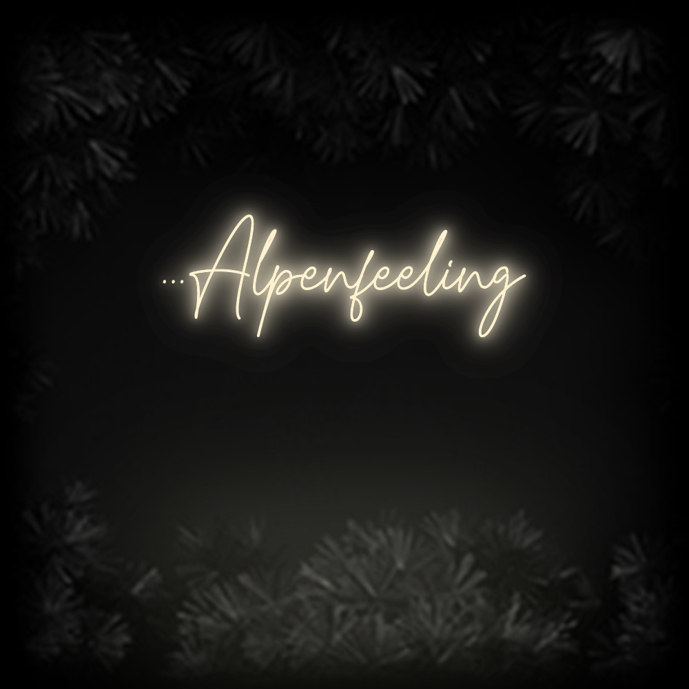Konfiguriertes Neonschild: ...Alpenfeeling - Official Neon - led neon schild schriftzug personalisiert