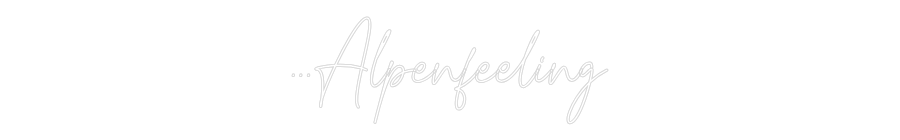 Konfiguriertes Neonschild: ...Alpenfeeling - Official Neon - led neon schild schriftzug personalisiert