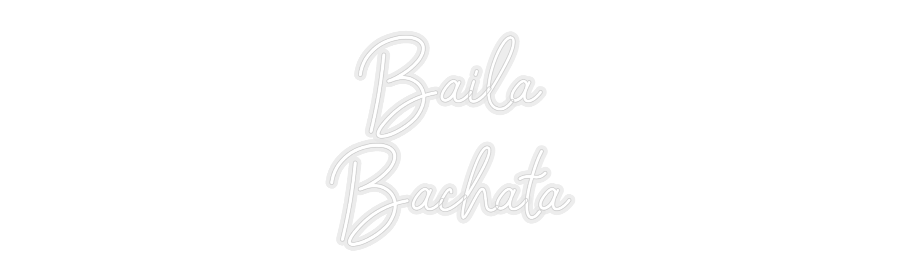 Konfiguriertes Neonschild: Baila Bachata - Official Neon - led neon schild schriftzug personalisiert