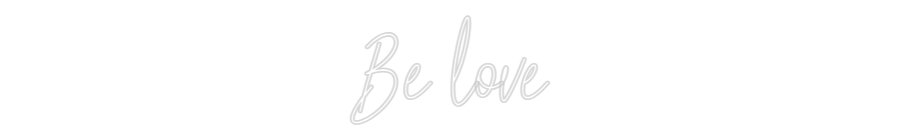Konfiguriertes Neonschild: Be love - Official Neon - led neon schild schriftzug personalisiert