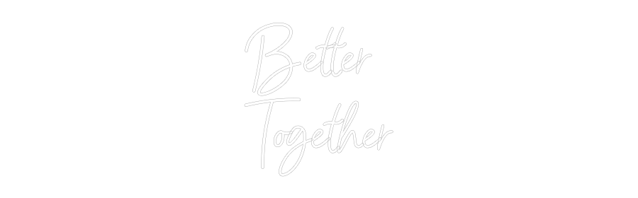 Konfiguriertes Neonschild: Better Toget... - Official Neon - led neon schild schriftzug personalisiert