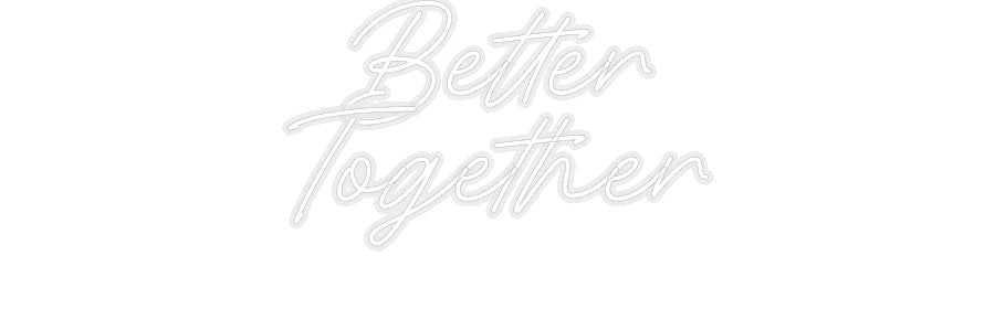 Konfiguriertes Neonschild: Better Toget... - Official Neon - led neon schild schriftzug personalisiert