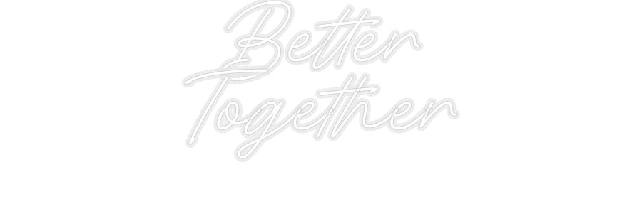Konfiguriertes Neonschild: Better Toget... - Official Neon - led neon schild schriftzug personalisiert