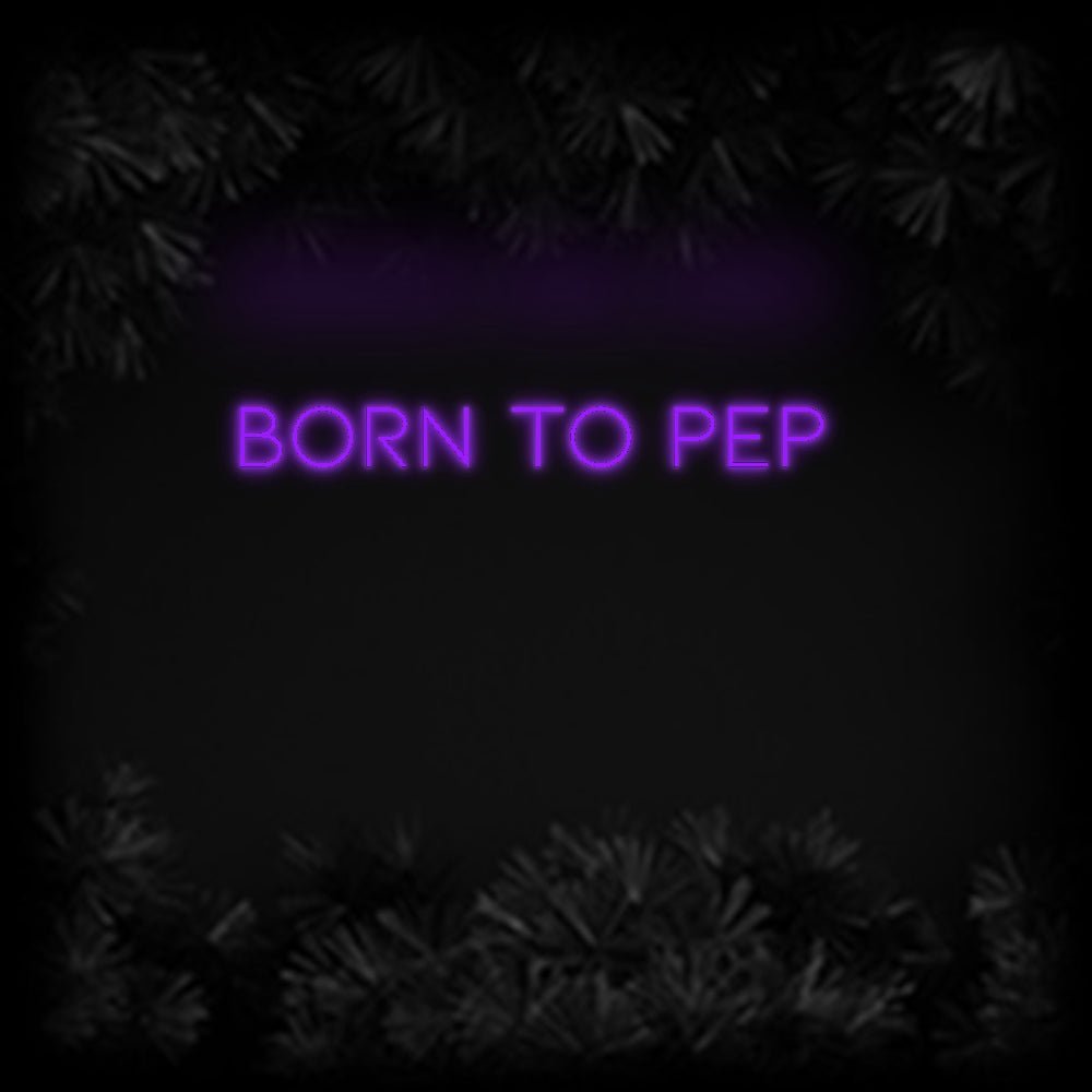 Konfiguriertes Neonschild: BORN TO PEP - Official Neon - led neon schild schriftzug personalisiert