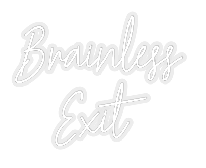 Konfiguriertes Neonschild: Brainless Exit - Official Neon - led neon schild schriftzug personalisiert