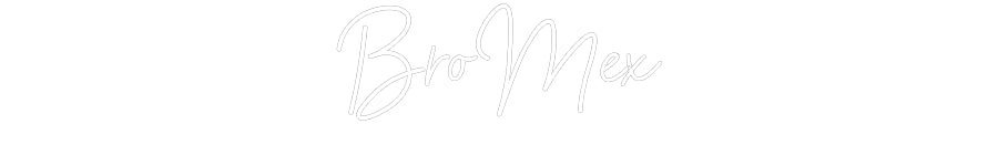 Konfiguriertes Neonschild: BroMex - Official Neon - led neon schild schriftzug personalisiert