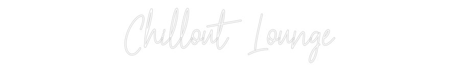 Konfiguriertes Neonschild: Chillout Lounge - Official Neon - led neon schild schriftzug personalisiert