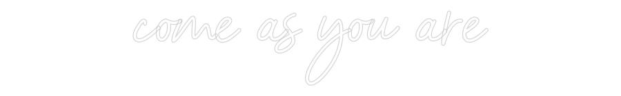 Konfiguriertes Neonschild: come as you are - Official Neon - led neon schild schriftzug personalisiert