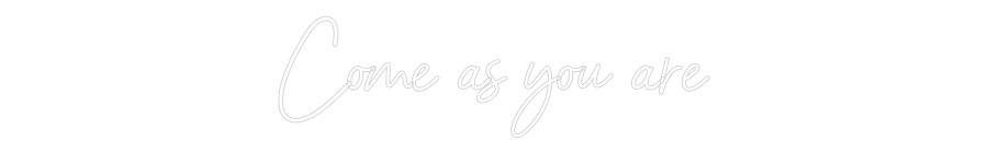 Konfiguriertes Neonschild: Come as you are - Official Neon - led neon schild schriftzug personalisiert