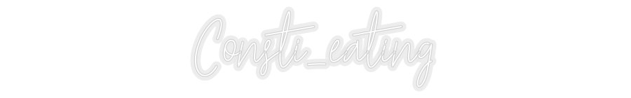 Konfiguriertes Neonschild: Consti_eating - Official Neon - led neon schild schriftzug personalisiert