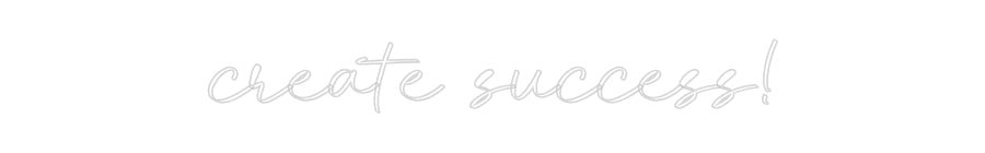 Konfiguriertes Neonschild: create success! - Official Neon - led neon schild schriftzug personalisiert
