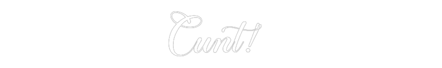 Konfiguriertes Neonschild: Cunt! - Official Neon - led neon schild schriftzug personalisiert