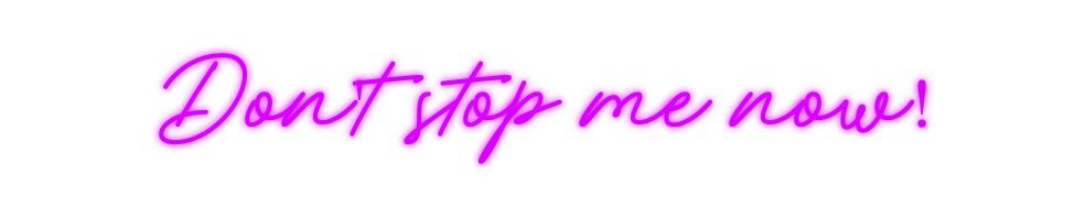 Konfiguriertes Neonschild: Don't stop me... - Official Neon - led neon schild schriftzug personalisiert