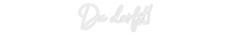 Konfiguriertes Neonschild: Du darfst! - Official Neon - led neon schild schriftzug personalisiert