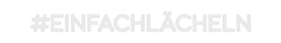 Konfiguriertes Neonschild: #einfachlächeln - Official Neon - led neon schild schriftzug personalisiert