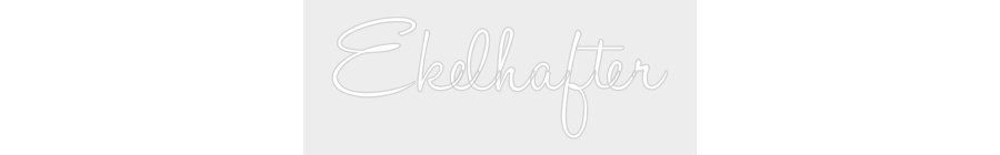 Konfiguriertes Neonschild: Ekelhafter - Official Neon - led neon schild schriftzug personalisiert
