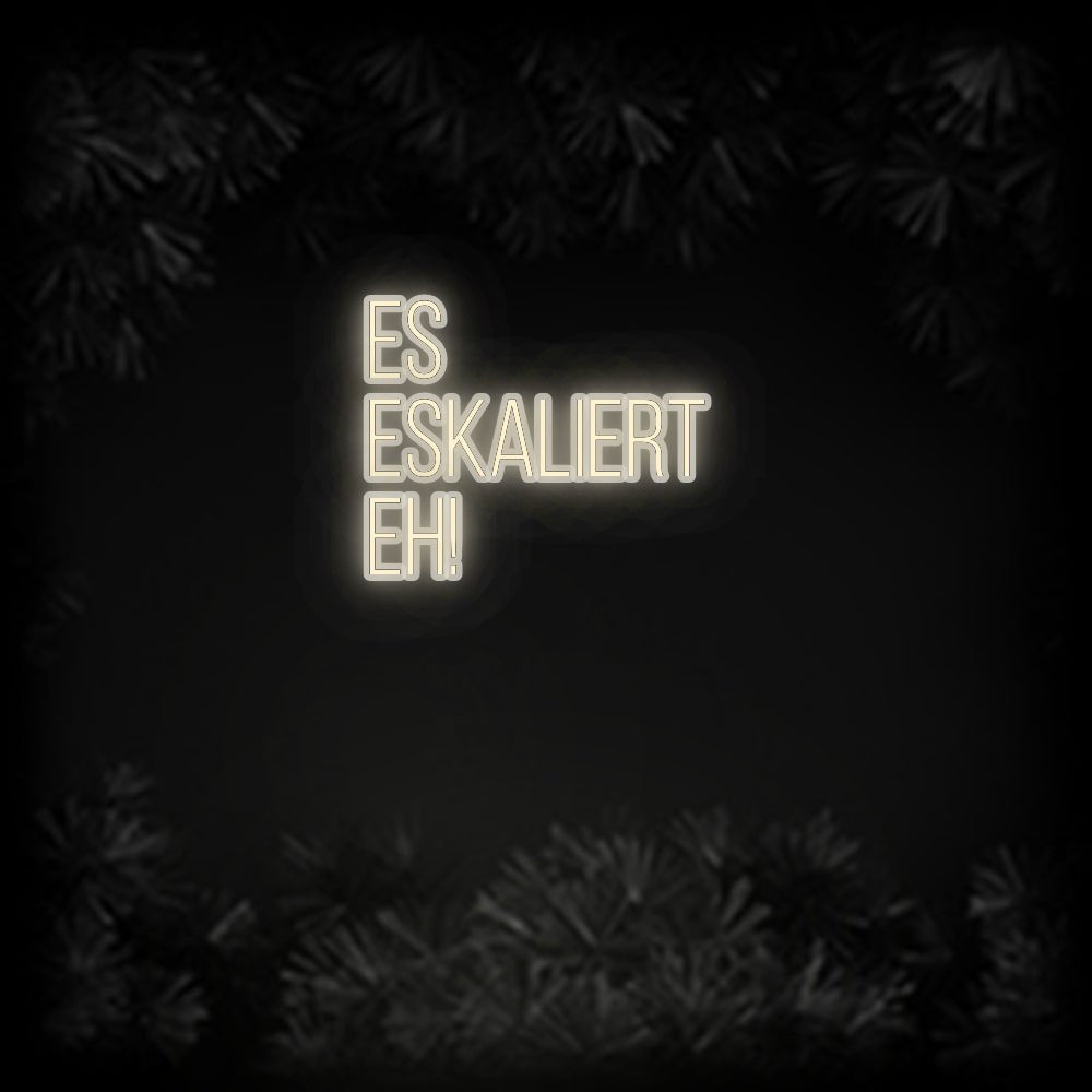 Konfiguriertes Neonschild: Es eskalier... - Official Neon - led neon schild schriftzug personalisiert