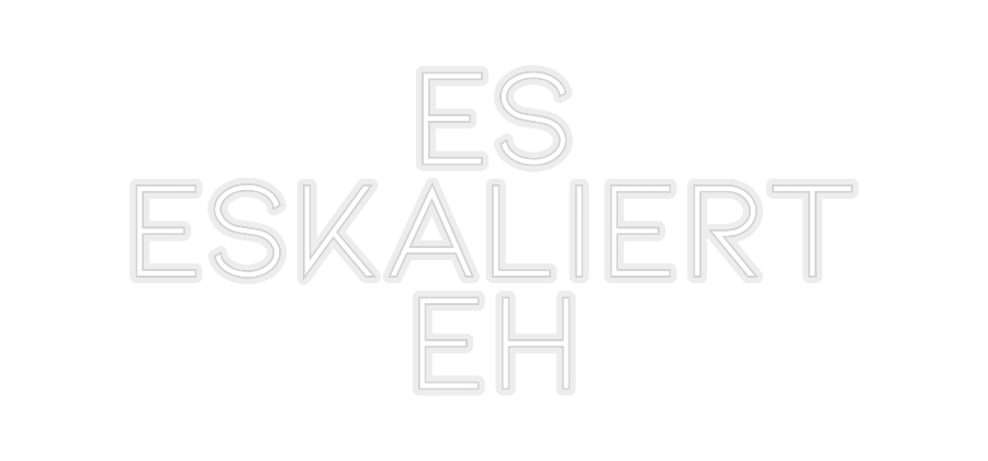 Konfiguriertes Neonschild: ES ESKALIERT... - Official Neon - led neon schild schriftzug personalisiert