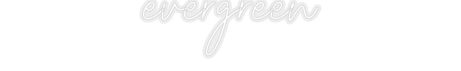 Konfiguriertes Neonschild: evergreen - Official Neon - led neon schild schriftzug personalisiert