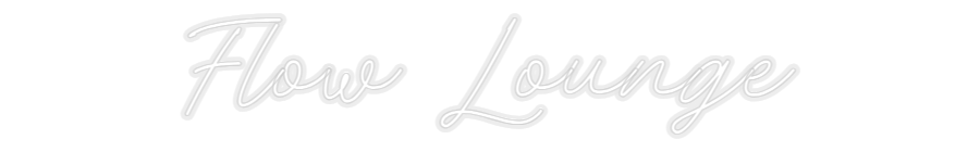Konfiguriertes Neonschild: Flow Lounge - Official Neon - led neon schild schriftzug personalisiert