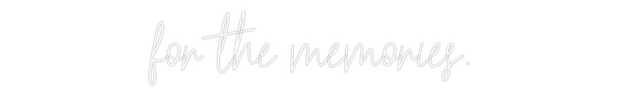 Konfiguriertes Neonschild: for the memor... - Official Neon - led neon schild schriftzug personalisiert