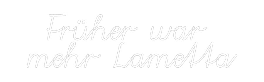 Konfiguriertes Neonschild: Früher war ... - Official Neon - led neon schild schriftzug personalisiert