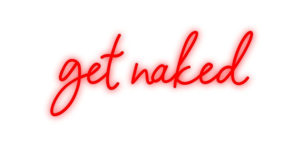 Konfiguriertes Neonschild: get naked - Official Neon - led neon schild schriftzug personalisiert