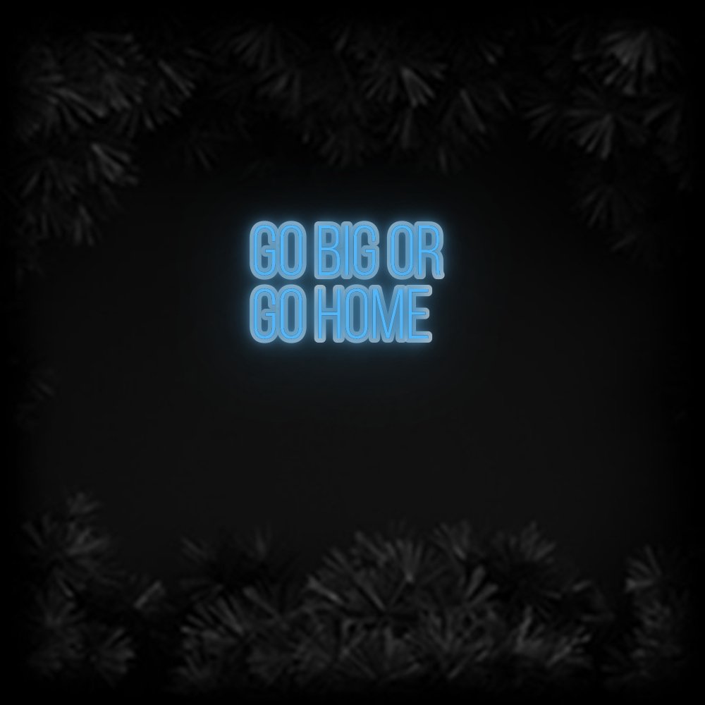 Konfiguriertes Neonschild: GO BIG OR G... - Official Neon - led neon schild schriftzug personalisiert