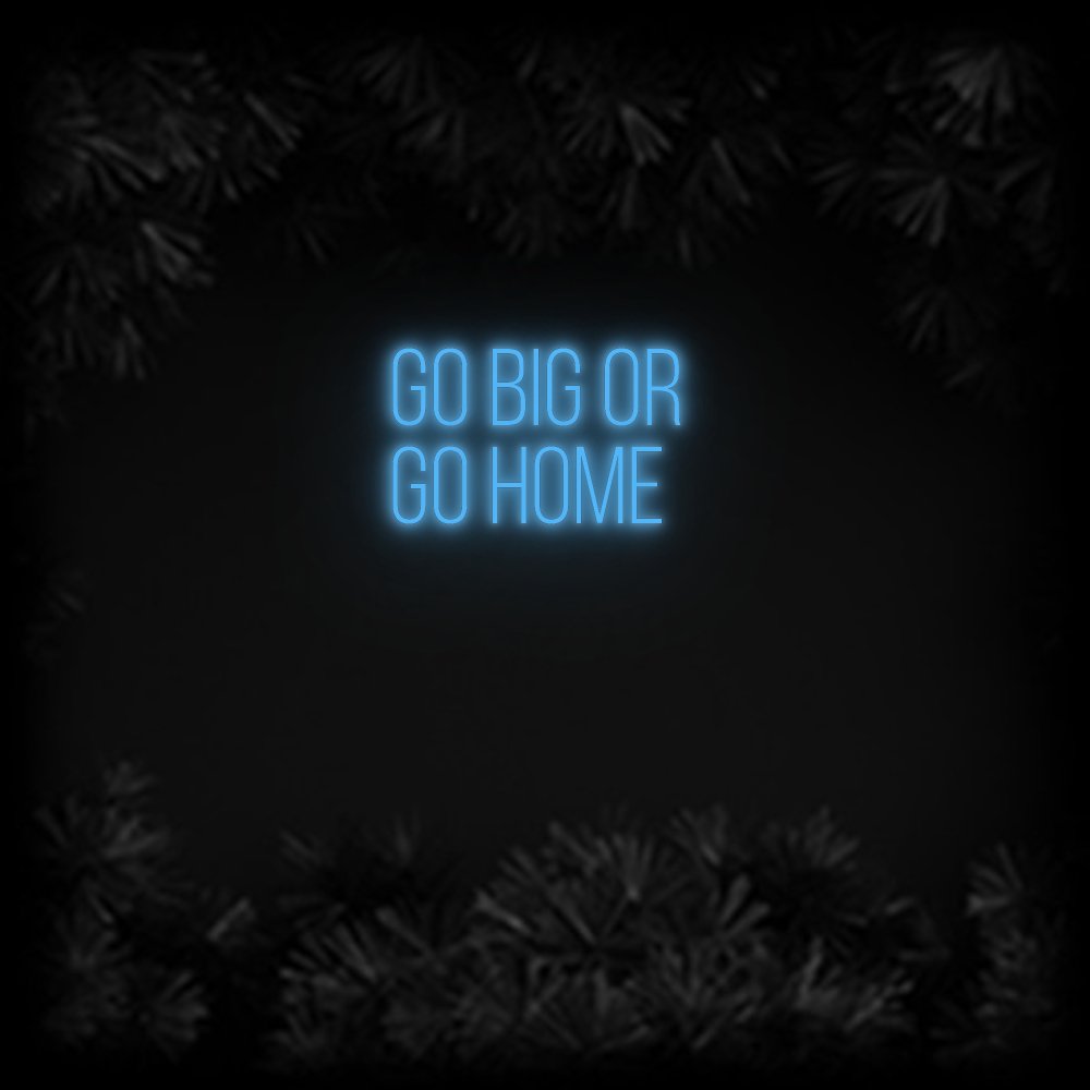 Konfiguriertes Neonschild: GO BIG OR G... - Official Neon - led neon schild schriftzug personalisiert