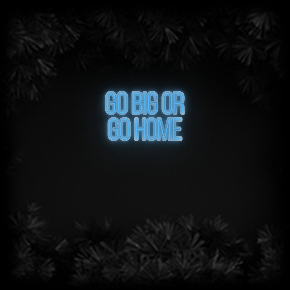 Konfiguriertes Neonschild: GO BIG OR GO... - Official Neon - led neon schild schriftzug personalisiert