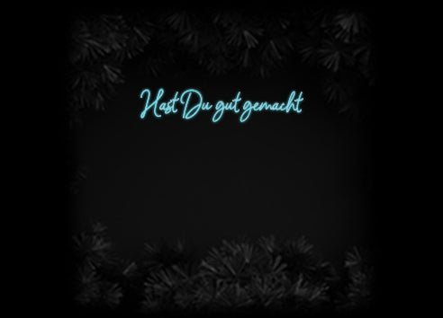 Konfiguriertes Neonschild: Hast Du gut g... - Official Neon - led neon schild schriftzug personalisiert