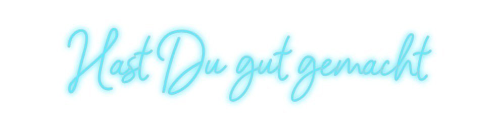 Konfiguriertes Neonschild: Hast Du gut g... - Official Neon - led neon schild schriftzug personalisiert