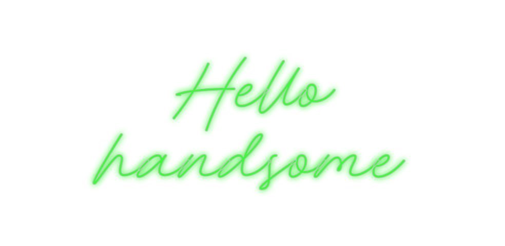 Konfiguriertes Neonschild: Hello handsome - Official Neon - led neon schild schriftzug personalisiert