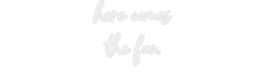 Konfiguriertes Neonschild: here comes t... - Official Neon - led neon schild schriftzug personalisiert