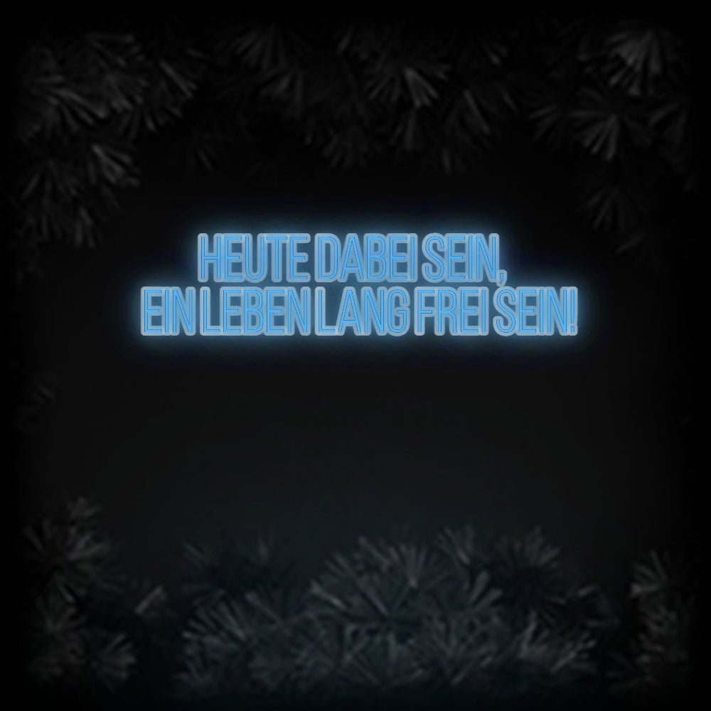 Konfiguriertes Neonschild: Heute dabei s... - Official Neon - led neon schild schriftzug personalisiert