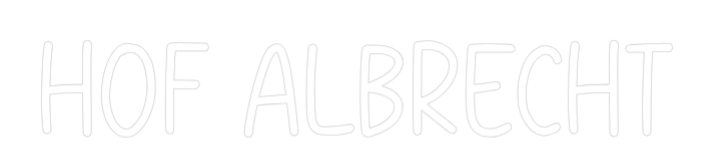 Konfiguriertes Neonschild: Hof Albrecht - Official Neon - led neon schild schriftzug personalisiert