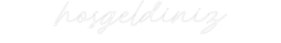 Konfiguriertes Neonschild: hosgeldiniz - Official Neon - led neon schild schriftzug personalisiert