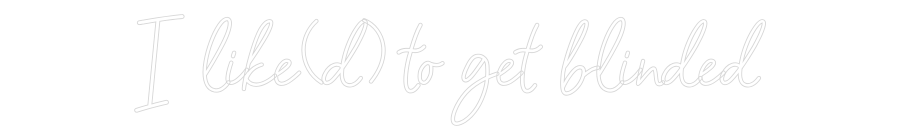 Konfiguriertes Neonschild: I like(d) to ... - Official Neon - led neon schild schriftzug personalisiert
