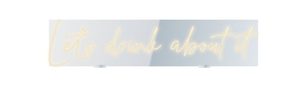 Konfiguriertes Neonschild: Let`s drink a... - Official Neon - led neon schild schriftzug personalisiert