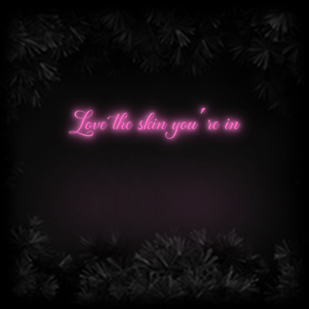 Konfiguriertes Neonschild: Love the skin... - Official Neon - led neon schild schriftzug personalisiert