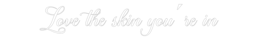 Konfiguriertes Neonschild: Love the skin... - Official Neon - led neon schild schriftzug personalisiert