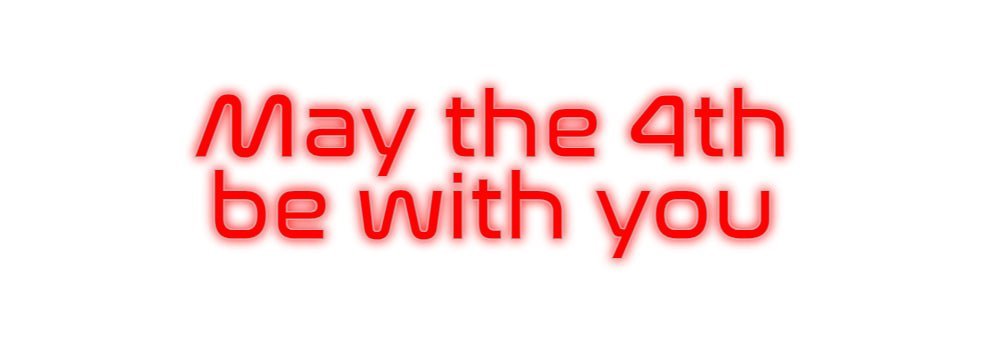 Konfiguriertes Neonschild: May the 4th ... - Official Neon - led neon schild schriftzug personalisiert