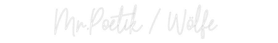 Konfiguriertes Neonschild: Mr.Poetik / W... - Official Neon - led neon schild schriftzug personalisiert