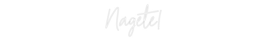 Konfiguriertes Neonschild: Nagete! - Official Neon - led neon schild schriftzug personalisiert